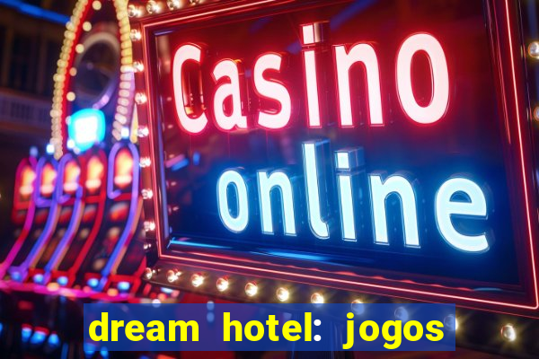 dream hotel: jogos de hotel